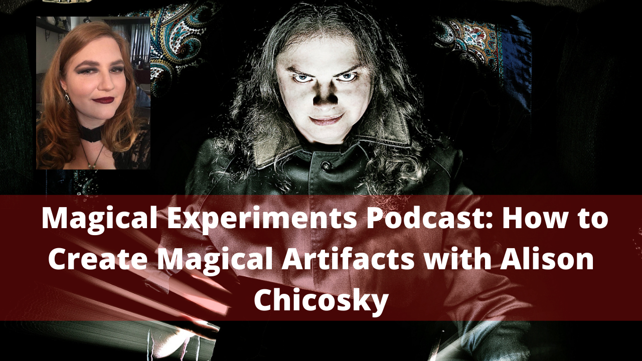 Magical Experiments Podcast: How to Create Magical Artifacts with Alison Chicosky