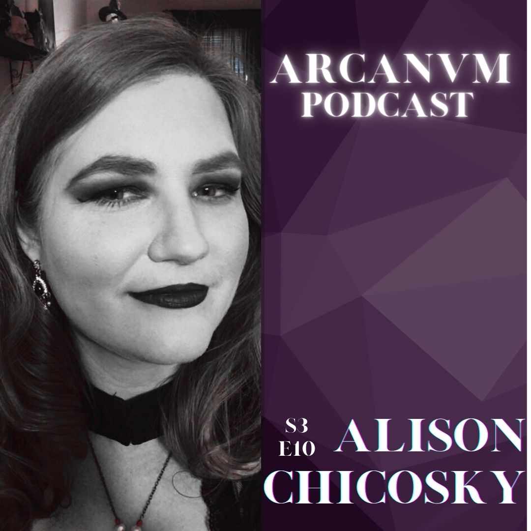 Arcanvm Podcast: S3E10 Alison Chicosky