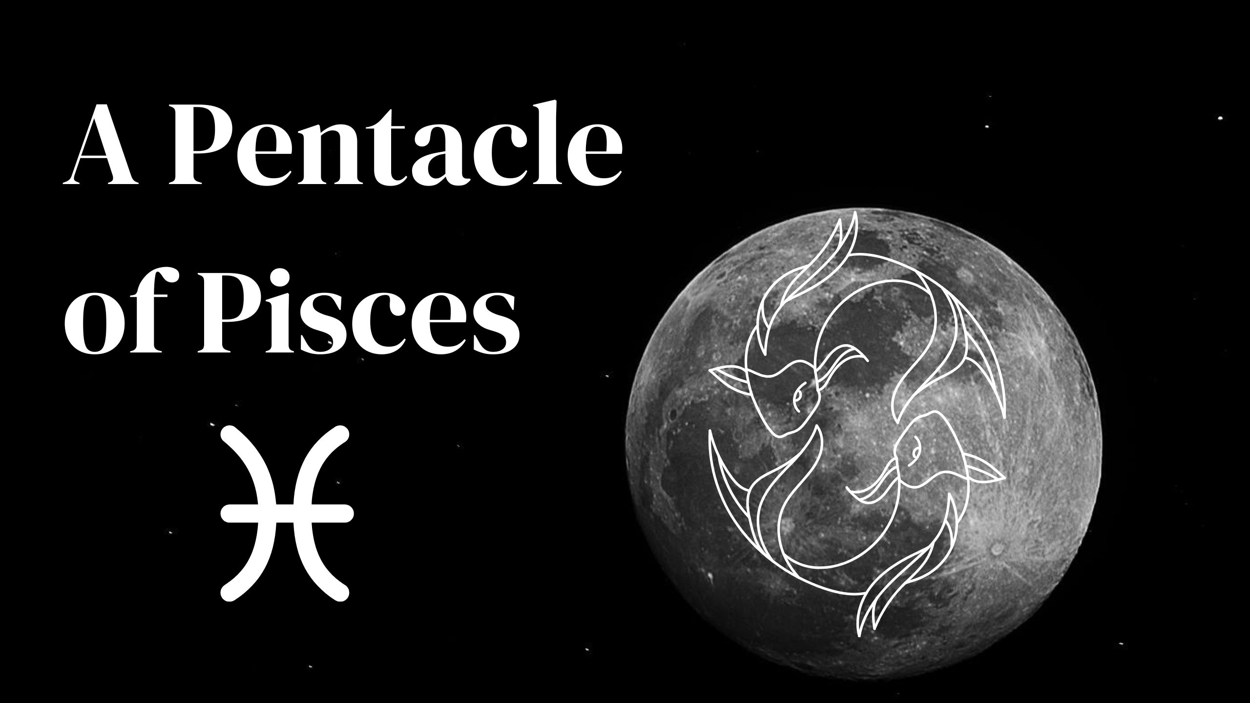 A Pentacle of Pisces